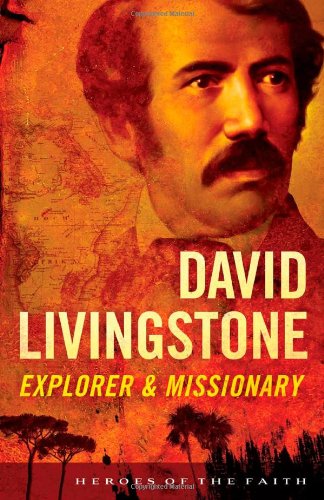 Beispielbild fr Heroes Of The Faith: David Livingstone Paperback: Explorer & Missionary (Heroes of the Faith (Barbour Paperback)) zum Verkauf von WorldofBooks