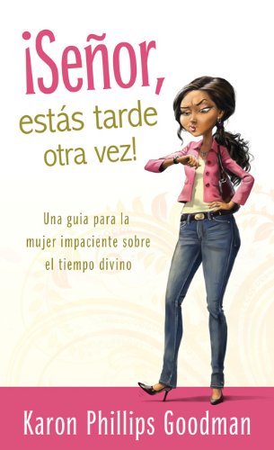 Stock image for Senor, estas tarde otra vez! / You're Late Again, Lord!: Una Guia Para La Mujer Impaciente Sobre El Tiempo Divino (Spanish Edition) for sale by SecondSale