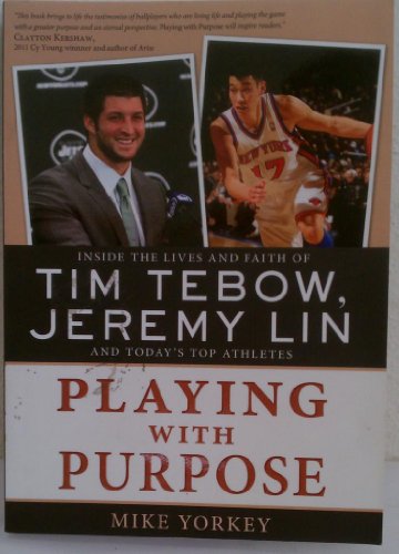 Imagen de archivo de Tim Tebow, Jeremy Lin and Today's Top Athleties Playing with Purpose a la venta por SecondSale