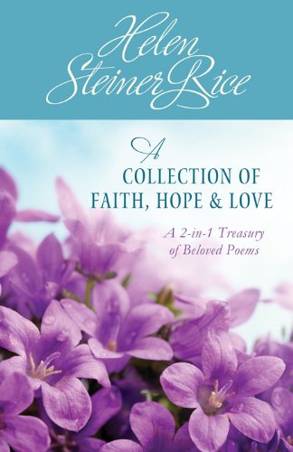 Stock image for Helen Steiner Rice: A Collection of Faith, Hope, & Love: A 2-In-1 Treasury of Beloved Poems for sale by ThriftBooks-Atlanta