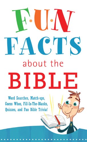 Beispielbild fr Fun Facts about the Bible: Word Searches, Match-Ups, Guess Whos, Fill-in-the-Blanks, Quizzes, Fun Bible Trivia! (Inspirational Book Bargains) zum Verkauf von Wonder Book