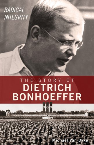 Stock image for The Story of Dietrich Bonhoeffer: Radical Integrity for sale by Wonder Book