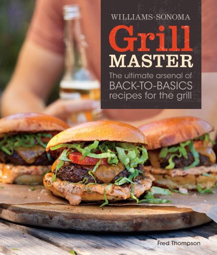 9781616280598: Williams-Sonoma Grill Master: The Ultimate Arsenal of Back-to-Basics Recipes for the Grill