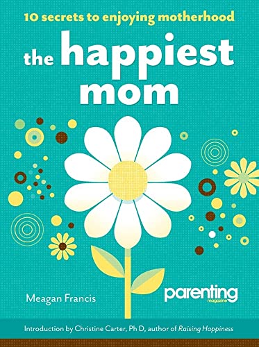 Stock image for The Happiest Mom (Parenting Magazine): 10 Secrets to Enjoying Motherhood for sale by Jenson Books Inc