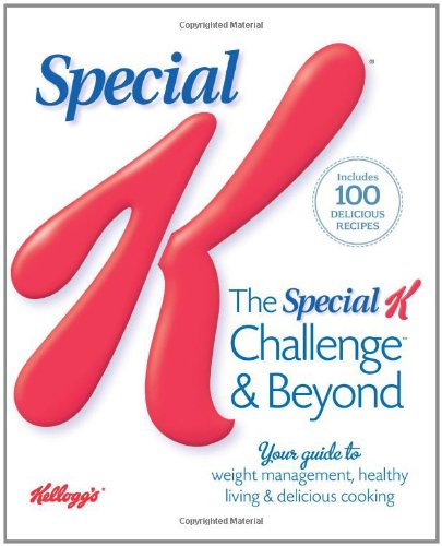 Stock image for The Special K Challenge and Beyond: Your Complete Guide to Weight Management, Healthy Living & Delicious Cooking for sale by SecondSale