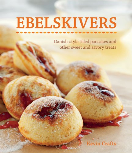 Beispielbild fr Ebelskivers: Danish-Style Filled Pancakes and other Sweet and Savory Treats zum Verkauf von Wonder Book