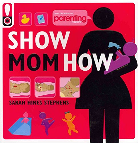 Imagen de archivo de Show Mom How : The Handbook for the Brand-New Mom a la venta por Better World Books: West