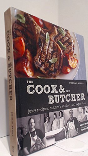 Imagen de archivo de The Cook & the Butcher (Williams-Sonoma): Juicy Recipes, Butcher's Wisdom, and Expert Tips a la venta por Ergodebooks
