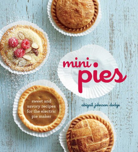 Beispielbild fr Mini Pies : Sweet and Savory Recipes for the Electric Pie Maker zum Verkauf von Better World Books