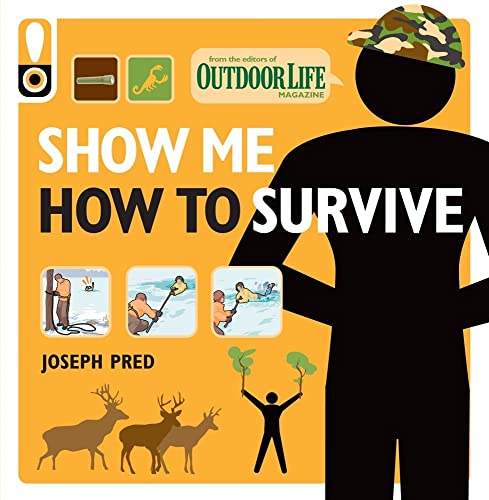 Imagen de archivo de Show Me How to Survive (Outdoor Life): The Handbook for the Modern Hero a la venta por Ergodebooks