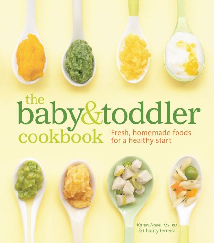 9781616281335: The Baby and Toddler Cookbook: Fresh, Homemade Foods for a Healthy Start