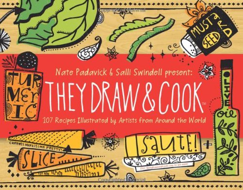 Stock image for They Draw and Cook: 107 Recipes Illustrated by Artists from Around the World for sale by Goodwill of Colorado