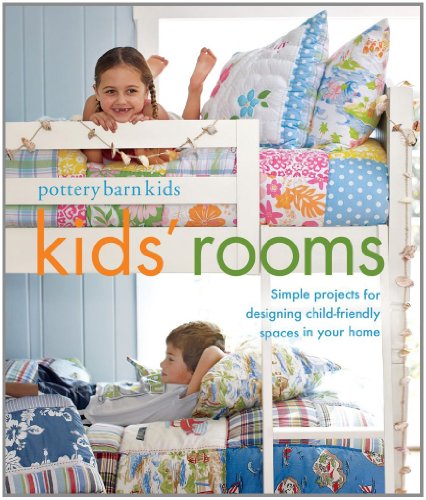 Beispielbild fr Pottery Barn Kids   Rooms: Simple Projects and Tips for Designing Child-Friendly Spaces in Your Home zum Verkauf von Once Upon A Time Books