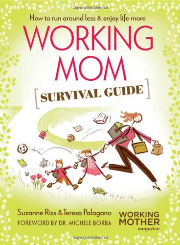 Stock image for Working Mom Survival Guide: How to Run Around Less & Enjoy Life More for sale by Gulf Coast Books