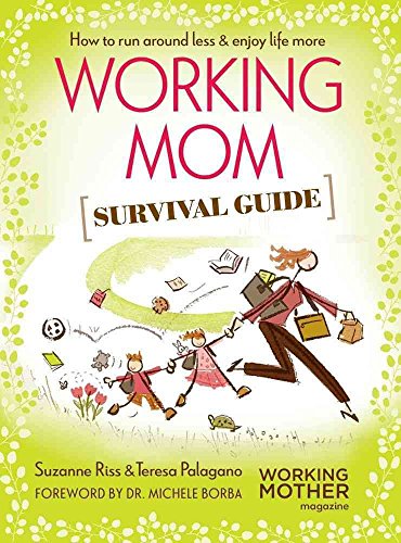 9781616281472: Working Mom Survival Guide: How to Run Around Less & Enjoy Life More