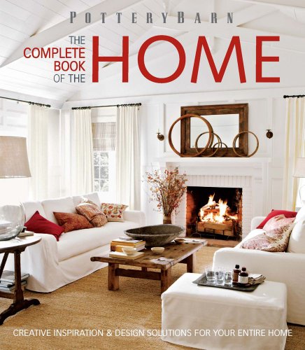 Imagen de archivo de Pottery Barn The Complete Book of the Home: Creative Inspiration and Design Solutions a la venta por HPB-Red