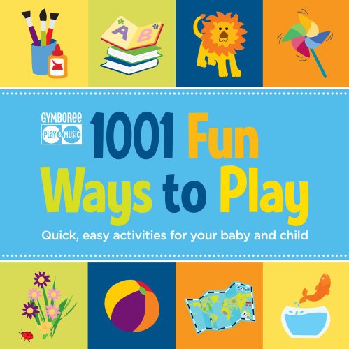 9781616281519: 1001 Fun Ways to Play: Quick, Easy Activities for Your Baby and Child