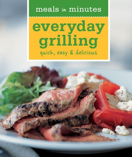 Beispielbild fr Meals in Minutes: Everyday Grilling: Quick, Easy & Delicious zum Verkauf von Wonder Book