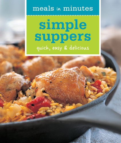 Stock image for Meals in Minutes: Simple Suppers Quick Easy Delicious for sale by BookHolders