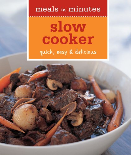 9781616281564: Meals in Minutes: Slow Cooker: Quick, Easy & Delicious