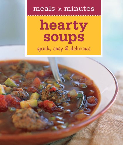 Beispielbild fr Meals in Minutes: Hearty Soups: Quick, Easy & Delicious zum Verkauf von More Than Words
