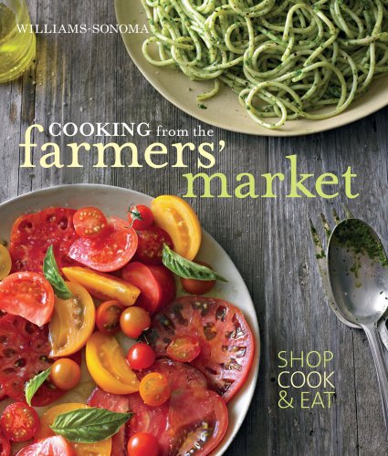 Beispielbild fr Cooking From the Farmers Market (Wiliams-sonoma) zum Verkauf von Better World Books