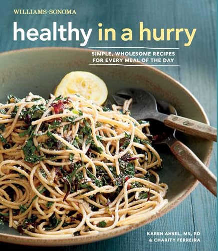 9781616282134: Healthy in a Hurry (Williams-Sonoma): Simple, Wholesome Recipes for Every Meal of the Day