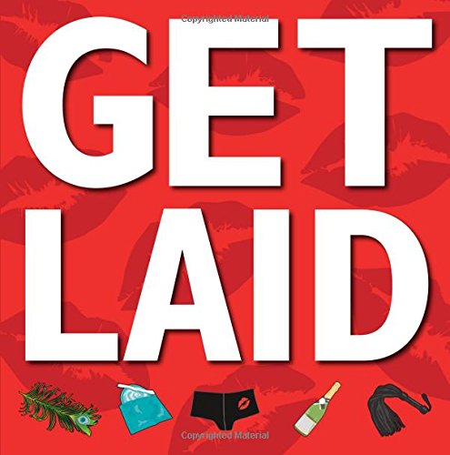 Beispielbild fr Get Laid : 152 Ways to Seal the Deal zum Verkauf von Better World Books