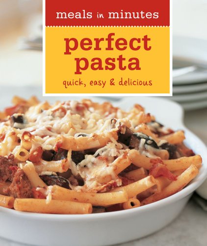 9781616282226: Meals in Minutes: Perfect Pasta: Quick, Easy & Delicious