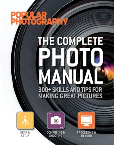 Beispielbild fr The Complete Photo Manual (Popular Photography) : 300+ Skills and Tips for Making Great Pictures zum Verkauf von Better World Books