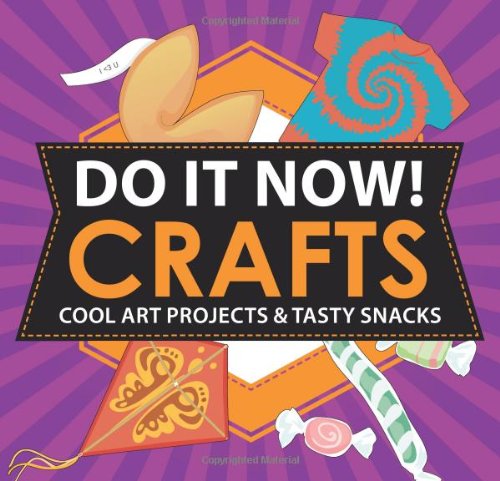Beispielbild fr Do It Now! Crafts: Cool Art Projects & Tasty Snacks zum Verkauf von HPB-Movies