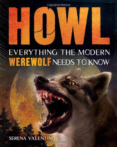 Imagen de archivo de Howl: Everything the Modern Werewolf Needs to Know a la venta por Front Cover Books