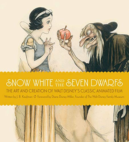 Snow White and the Seven Dwarfs: The Art and Creation of Walt Disney's Classic Animated Film