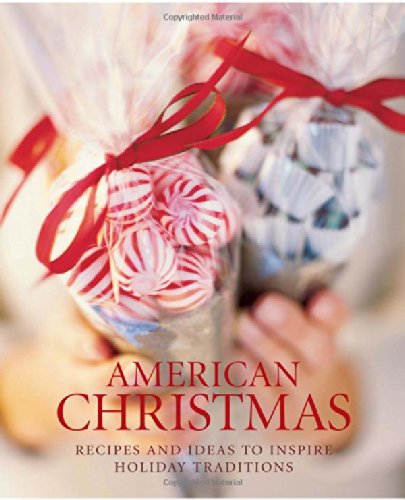 Beispielbild fr American Christmas : Recipes and Ideas to Inspire Holiday Traditions zum Verkauf von Better World Books