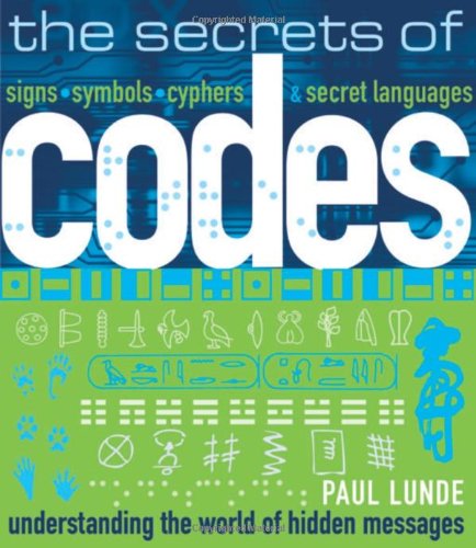 Stock image for The Secrets of Codes : Understanding the World of Hidden Messages for sale by Better World Books