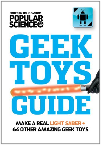 Stock image for Geek Toys Guide : Make a Real Light Saber + 74 Other Amazing Geek Toys for sale by Better World Books