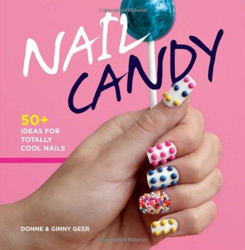 9781616284923: Nail Candy: 50+ Ideas for Totally Cool Nails