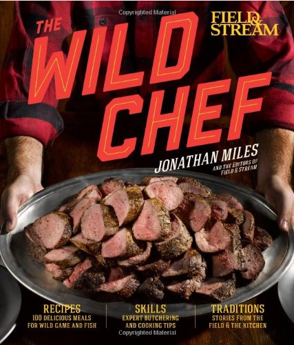 9781616285470: The Wild Chef: The Outdoorsman S Guide to Cooking What You Kill