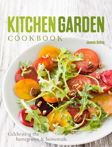 Stock image for Kitchen Garden Cookbook: Celebrating the homegrown homemade for sale by Goodwill of Colorado