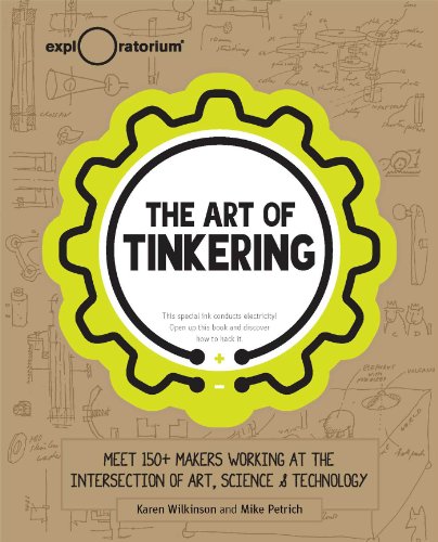 Beispielbild fr The Art of Tinkering : Meet 150+ Makers Working at the Intersection of Art, Science and Technology zum Verkauf von Better World Books