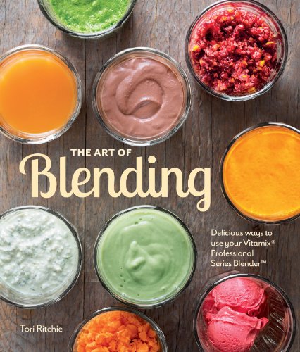 9781616286699: The Art of Blending: Delicious Ways to Use Your Vitamix Professional Series Blender