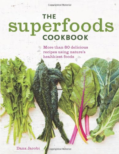 Stock image for The Superfoods Cookbook : Nutritious Meals for Any Time of Day Using Nature's Healthiest Foods for sale by Better World Books: West