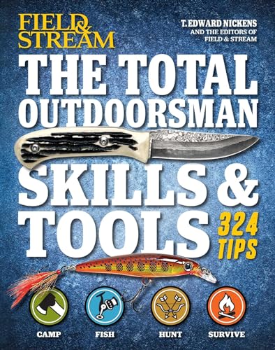 Stock image for The Total Outdoorsman Skills Tools Manual (Field Stream): 324 Essential Tips Tricks for sale by Goodwill of Colorado