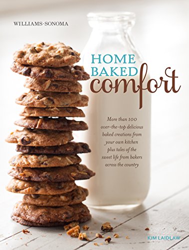Imagen de archivo de Home Baked Comfort (Williams-Sonoma) (revised): More than 100 over-the-top delicious baked creations from your own kitchen plus tales of the sweet life from bakers across the country a la venta por SecondSale