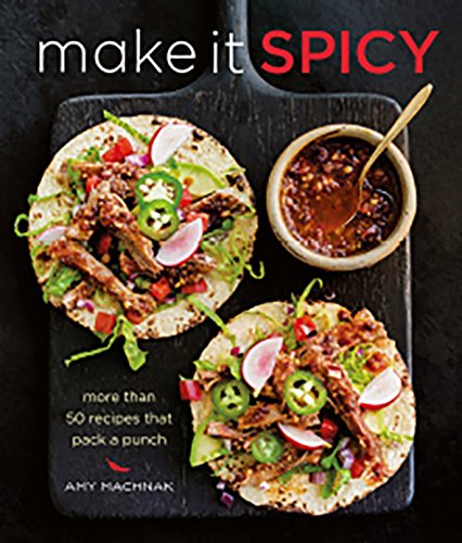 Beispielbild fr Make It Spicy : More Than 50 Recipes That Pack a Punch zum Verkauf von Better World Books