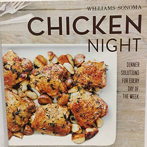 Stock image for Williams-Sonoma Chicken Night Dinner Solutions For Everyday Of The Week for sale by ThriftBooks-Dallas