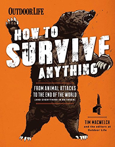 Stock image for How to Survive Anything: From Animal Attacks to the End of the World (Outdoorlife) for sale by GoodwillNI