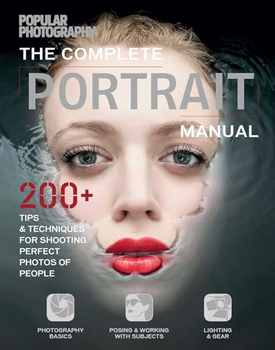 9781616289522: Complete Portrait Manual: 300+ Tips and Techniques for Shooting Perfect Photos of People (Popular Photography)