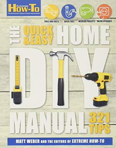 Stock image for The Quick and Easy Home DIY Manual : 321 Tips for sale by Better World Books: West