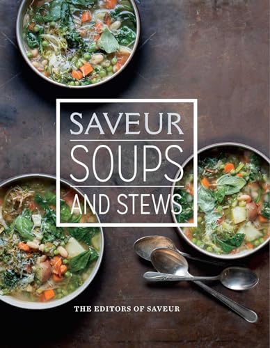 9781616289652: Saveur Soups and Stews: Essential Soups and Stews